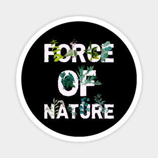 Force Of Nature Magnet